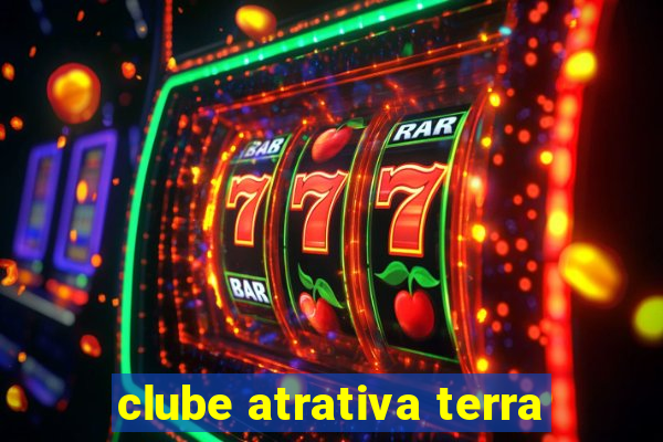 clube atrativa terra